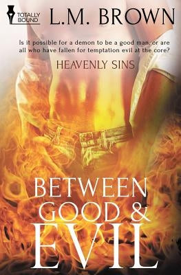 Heavenly Sins: Between Good & Evil by Brown, L. M.
