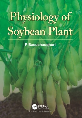 Physiology of Soybean Plant by Basuchaudhuri, P.