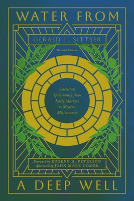 Water from a Deep Well: Christian Spirituality from Early Martyrs to Modern Missionaries by Comer, John Mark