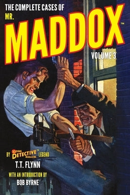 The Complete Cases of Mr. Maddox, Volume 3 by Flynn, T. T.