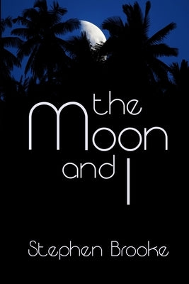 The Moon and I by Brooke, Stephen