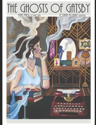 The Ghosts of Gatsby: An Opera in One Act by McGuire, Joshua