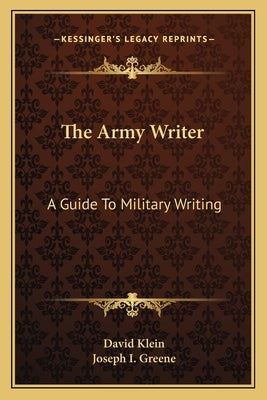 The Army Writer: A Guide to Military Writing by Klein, David
