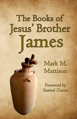 The Books of Jesus' Brother James by Mattison, Mark M.