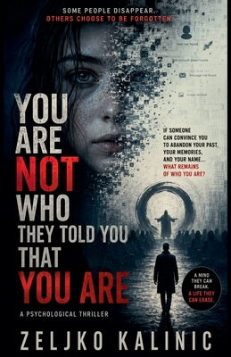You Are Not Who They Told You That You Are by Kalinic, Zeljko