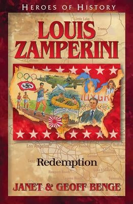 Louis Zamperini: Redemption by Benge, Janet