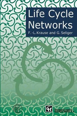 Life Cycle Networks: Proceedings of the 4th Cirp International Seminar on Life Cycle Engineering 26-27 June 1997, Berlin, Germany by Krause, Frank-Louthar