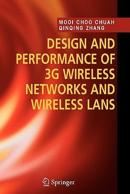 Design and Performance of 3g Wireless Networks and Wireless LANs by Chuah, Mooi Choo