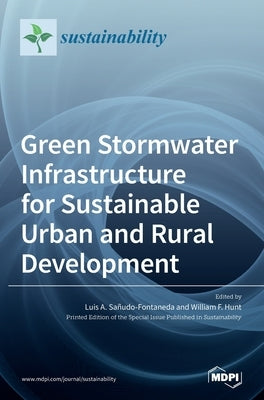 Green Stormwater Infrastructure for Sustainable Urban and Rural Development by Sañudo-Fontaneda, Luis A.