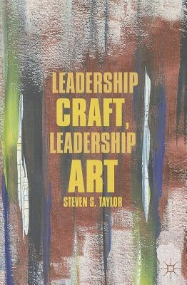 Leadership Craft, Leadership Art by Taylor, S.