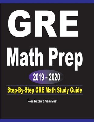 GRE Math Prep 2019 - 2020: Step-By-Step GRE Math Study Guide by Nazari, Reza