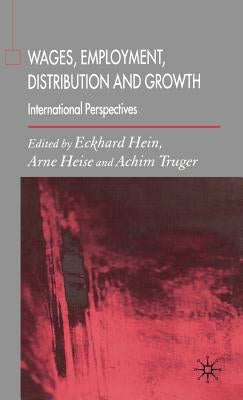 Wages, Employment, Distribution and Growth: International Perspectives by Hein, E.