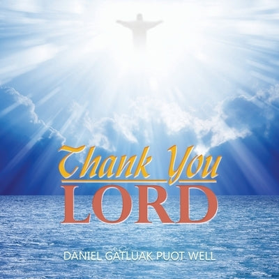 Thank You Lord by Well, Daniel Gatluak Puot