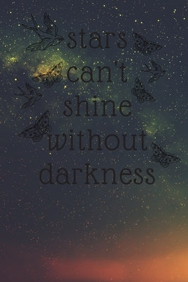 stars can't shine without DARKNESS: 6*9 inch- 120 pages by Store, Housni