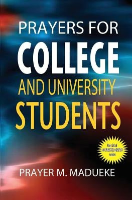 Prayers for college and university students by Madueke, Prayer M.
