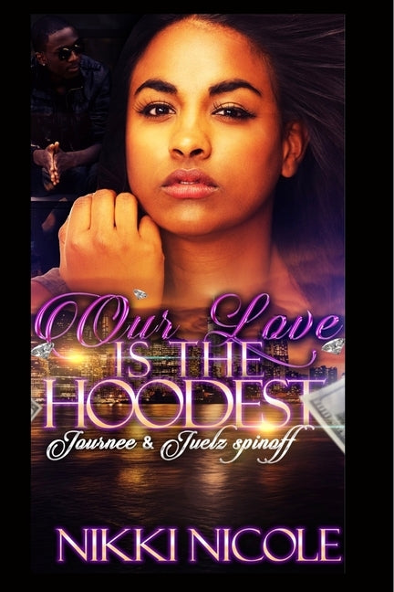Our Love Is The Hoodest: Journee & Juelz spin-off by Nicole, Nikki