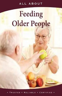 All About Feeding Older People by Flynn M. B. a., Laura