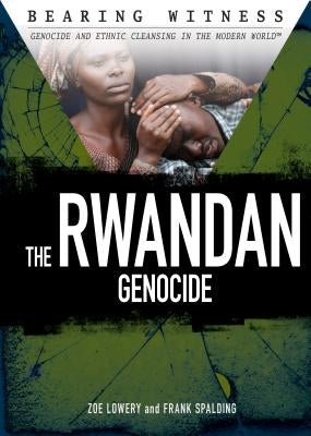 The Rwandan Genocide by Lowery, Zoe