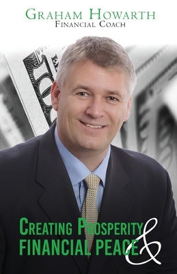 Creating Prosperity and Financial Peace: Revised Edition by Howarth, Graham
