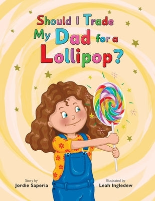Should I Trade My Dad for a Lollipop? by Saperia, Jordie