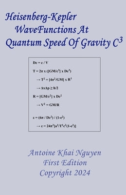 Heisenberg-Kepler WaveFunctions At Quantum Speed Of Gravity C3 by Nguyen, Antoine Khai
