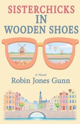 Sisterchicks in Wooden Shoes by Gunn, Robin Jones