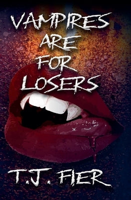 Vampires Are For Losers by Fier, T. J.