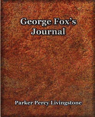 George Fox's Journal (1906) by Livingstone, Parker Percy