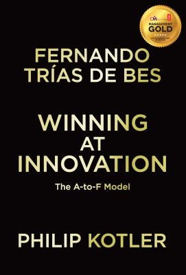 Winning at Innovation: The A-To-F Model by Kotler, Philip