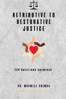 Retributive to Restorative Justice by Shimba, Maxwell