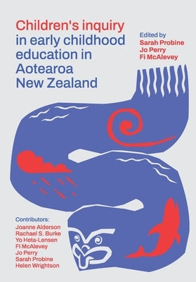 Children's inquiry in early childhood education in Aotearoa New Zealand by Probine, Sarah