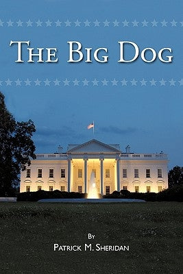 The Big Dog by Sheridan, Patrick M.