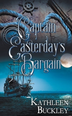 Captain Easterday's Bargain by Buckley, Kathleen