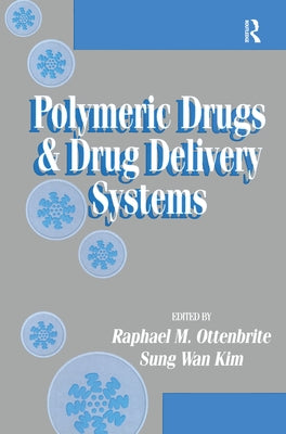 Polymeric Drugs and Drug Delivery Systems by Ottenbrite, Raphael M.