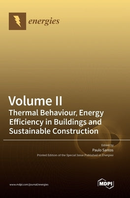 Volume II: Thermal Behaviour, Energy Efficiency in Buildings and Sustainable Construction by Santos, Paulo