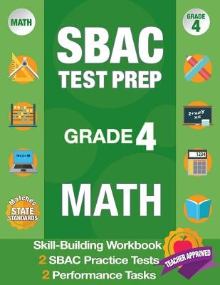 Sbac Test Prep Grade 4 Math: Common Core Workbook and 2 Sbac Practice Tests, Smarter Balanced Grade 4 Math, Sbac Test Prep 4th Grade Math, Smarter by Smarter Balanced Test Prep Team