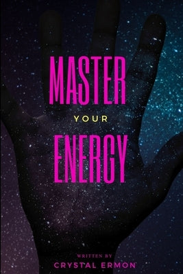 Master Your Energy by Ermon, Crystal