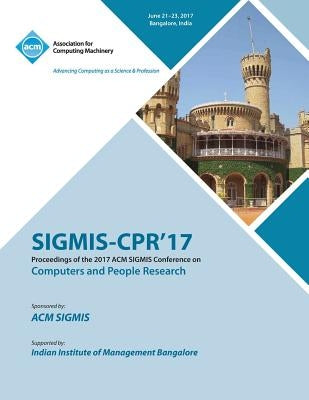 Sigmis-CPR '17: Computers and People Research Conference by Sigmis-Cpr '17 Conference Committee