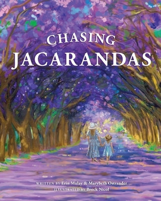 Chasing Jacarandas by Mulay, Erin