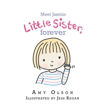 Meet Jasmin Little Sister, Forever by Olson, Amy