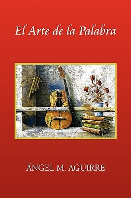 El Arte de La Palabra by Aguirre, Ngel M.