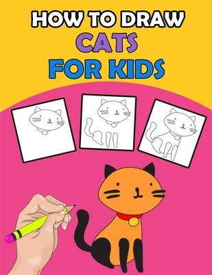 How To Draw Cats For Kids: Directed Drawing Books For Kids, Finish The Drawing For Kids With Cat Coloring Pages, Learn How To Draw Cats In Simple by Bom, Lamaa