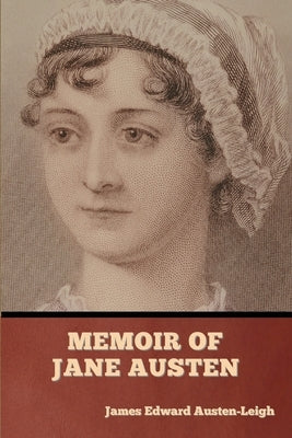 Memoir of Jane Austen by Austen-Leigh, James