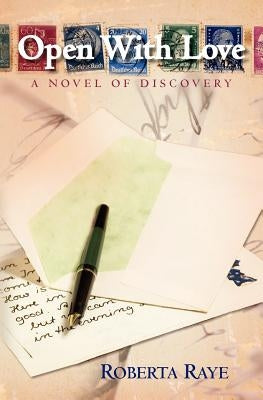 Open With Love: A novel of discovery by Raye, Roberta