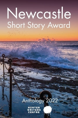 Newcastle Short Story Award 2022 by Hunter Writers Centre