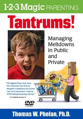 Tantrums! (DVD): Managing Meltdowns in Public and Private by Phelan, Thomas W.