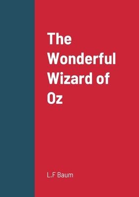 The Wonderful Wizard of Oz by Baum, L. Frank