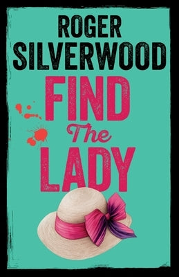 Find the Lady by Silverwood, Roger