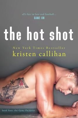 The Hot Shot by Callihan, Kristen