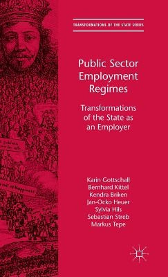 Public Sector Employment Regimes: Transformations of the State as an Employer by Gottschall, Karin